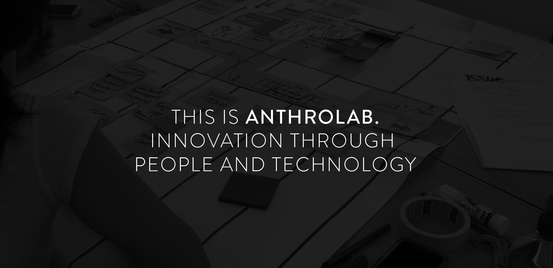 This is AnthroLab. Innovation through people and technology